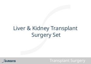 Liver & Kidney Transplant Surgery Set
